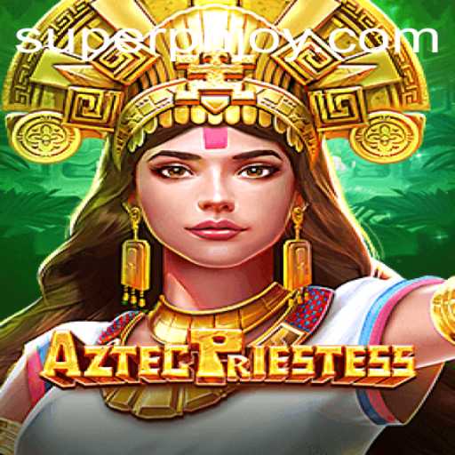 AztecPriestess: A Thrilling Adventure Awaits with PHJOY Login